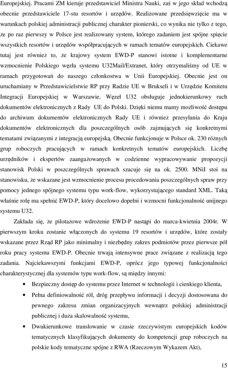 spójne spicie wszystkich resortów i urzdów współpracujcych w ramach tematów europejskich.