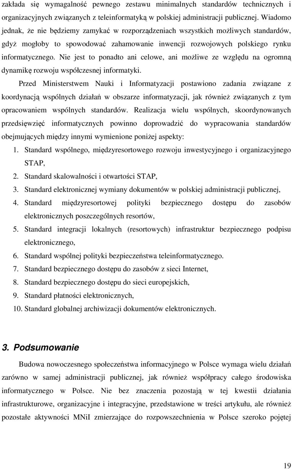 Nie jest to ponadto ani celowe, ani moliwe ze wzgldu na ogromn dynamik rozwoju współczesnej informatyki.