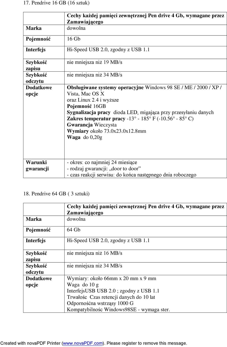 4 i wyższe Pojemność 16GB Sygnalizacja pracy dioda LED, migająca przy przesyłaniu danych Zakres temperatur pracy -13-185 F (-10.56-85 C) Gwarancja Wieczysta Wymiary około 73.0x23.0x12.