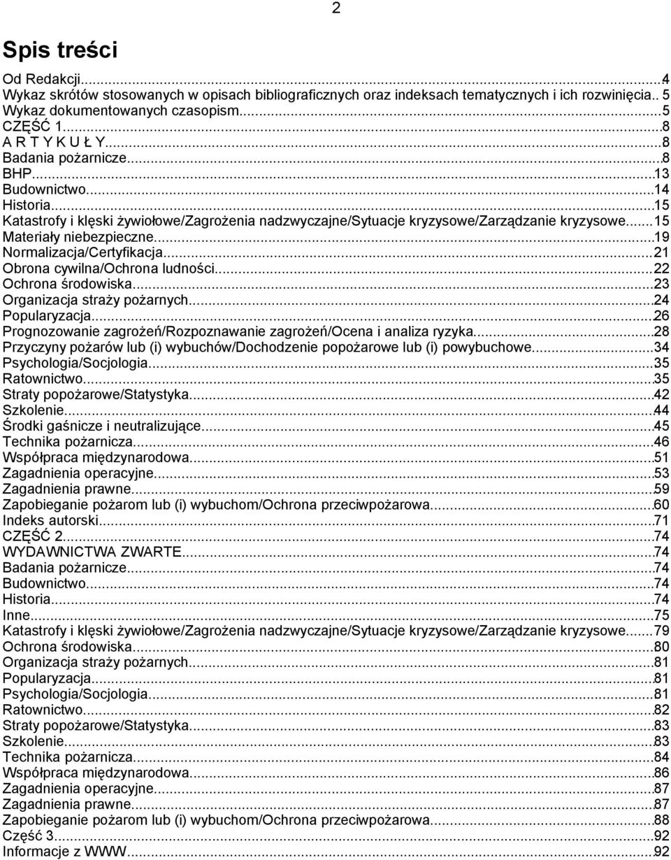 ..19 Normalizacja/Certyfikacja...21 Obrona cywilna/ochrona ludności...22 Ochrona środowiska...23 Organizacja straży pożarnych...24 Popularyzacja.