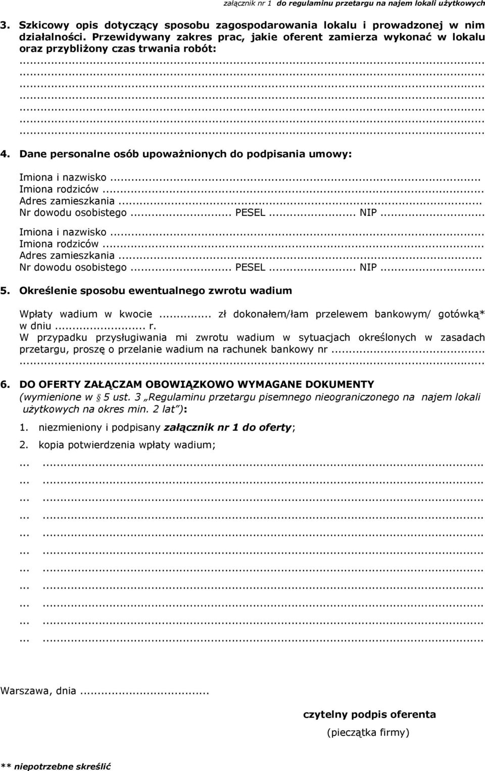 Dane personalne osób upoważnionych do podpisania umowy: Imiona i nazwisko... Imiona rodziców... Adres zamieszkania... Nr dowodu osobistego PESEL... NIP. Imiona i nazwisko... Imiona rodziców... Adres zamieszkania... Nr dowodu osobistego PESEL... NIP. 5.