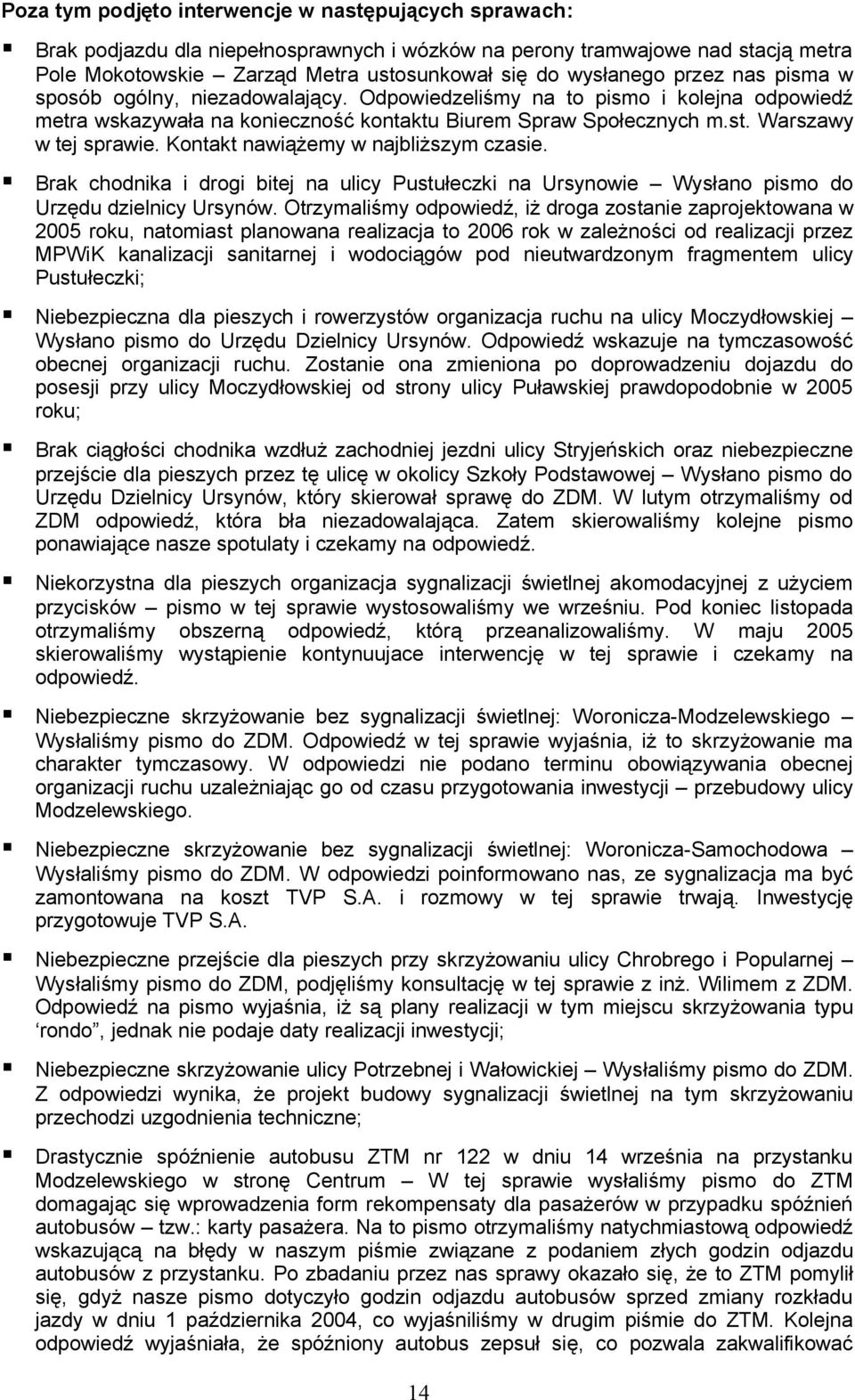 Kontakt nawiążemy w najbliższym czasie. Brak chodnika i drogi bitej na ulicy Pustułeczki na Ursynowie Wysłano pismo do Urzędu dzielnicy Ursynów.