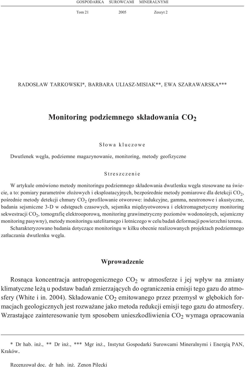 owych i eksploatacyjnych, bezpoœrednie metody pomiarowe dla detekcji CO 2, poœrednie metody detekcji chmury CO 2 (profilowanie otworowe: indukcyjne, gamma, neutronowe i akustyczne, badania sejsmiczne