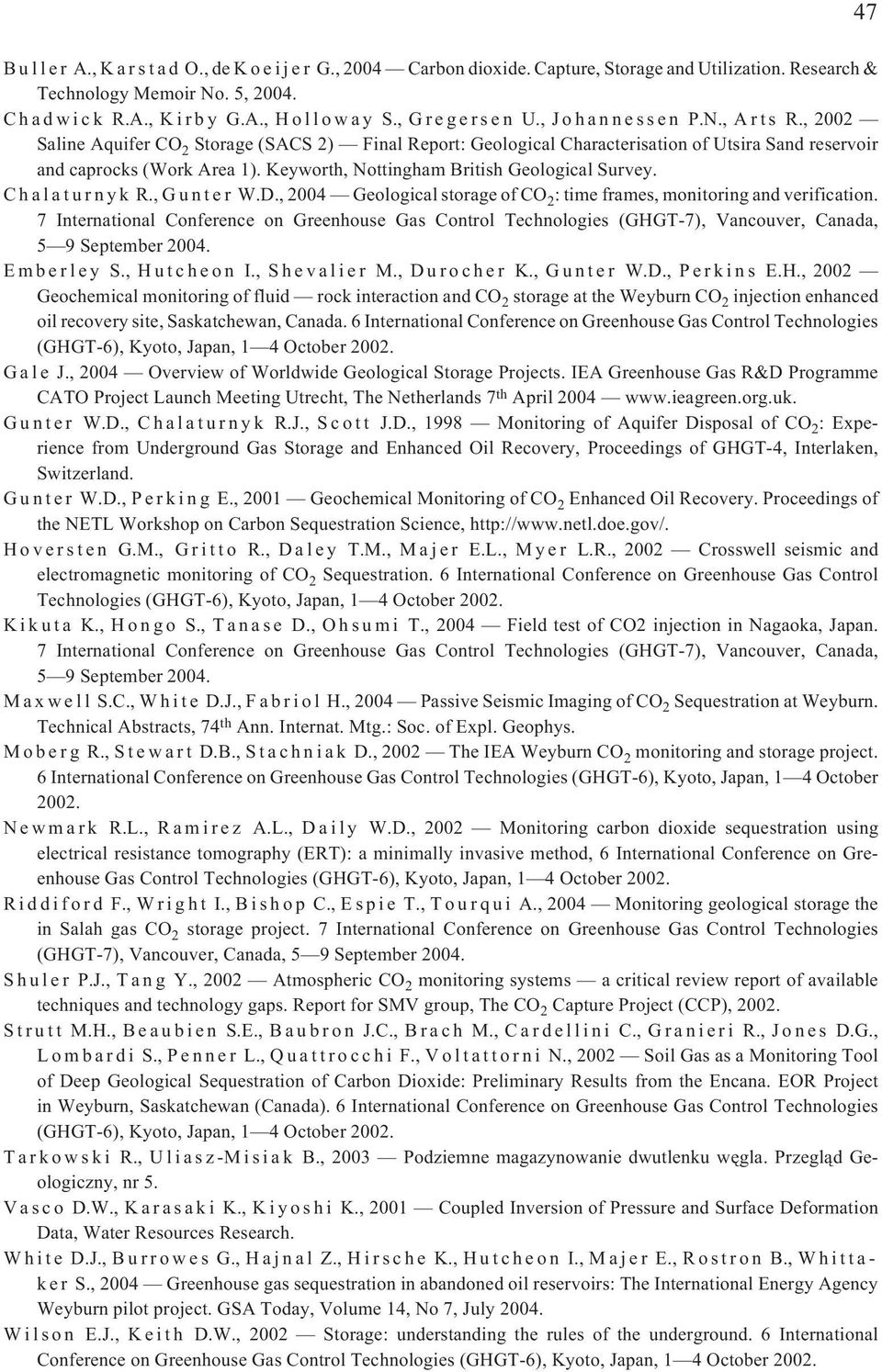 Chalaturnyk R.,Gunter W.D., 2004 Geological storage of CO 2 : time frames, monitoring and verification.