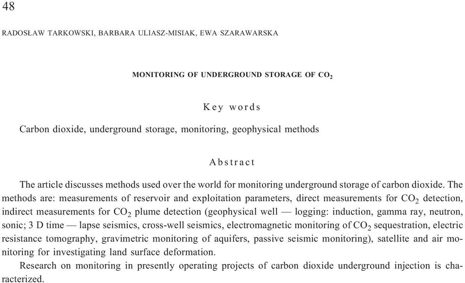 The methods are: measurements of reservoir and exploitation parameters, direct measurements for CO 2 detection, indirect measurements for CO 2 plume detection (geophysical well logging: induction,
