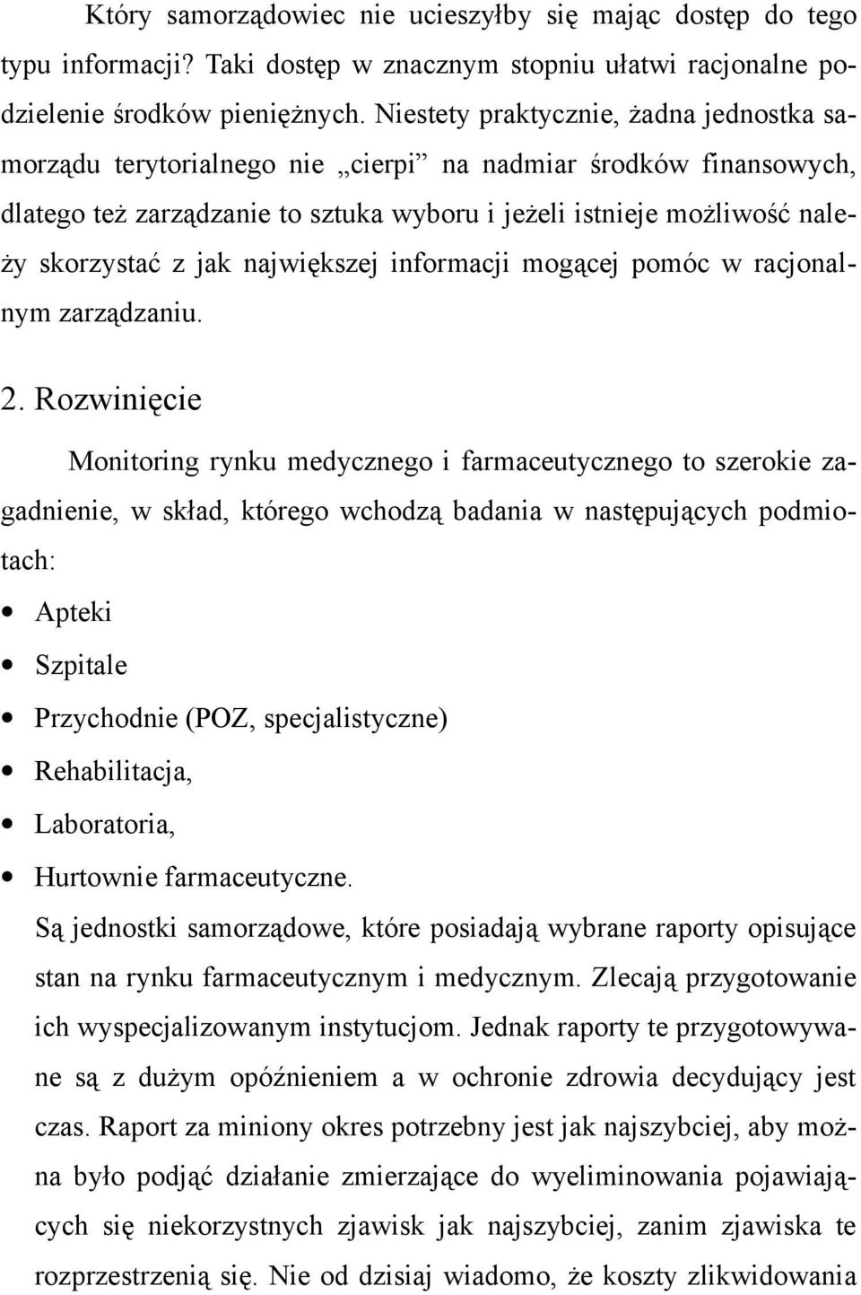 największej informacji mogącej pomóc w racjonalnym zarządzaniu. 2.