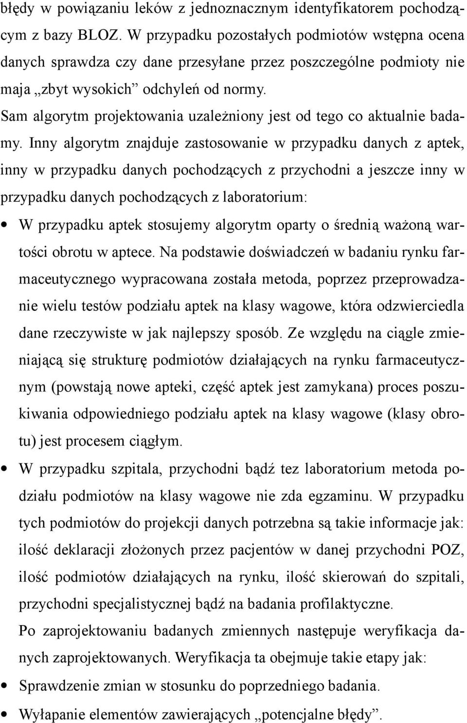 Sam algorytm projektowania uzależniony jest od tego co aktualnie badamy.