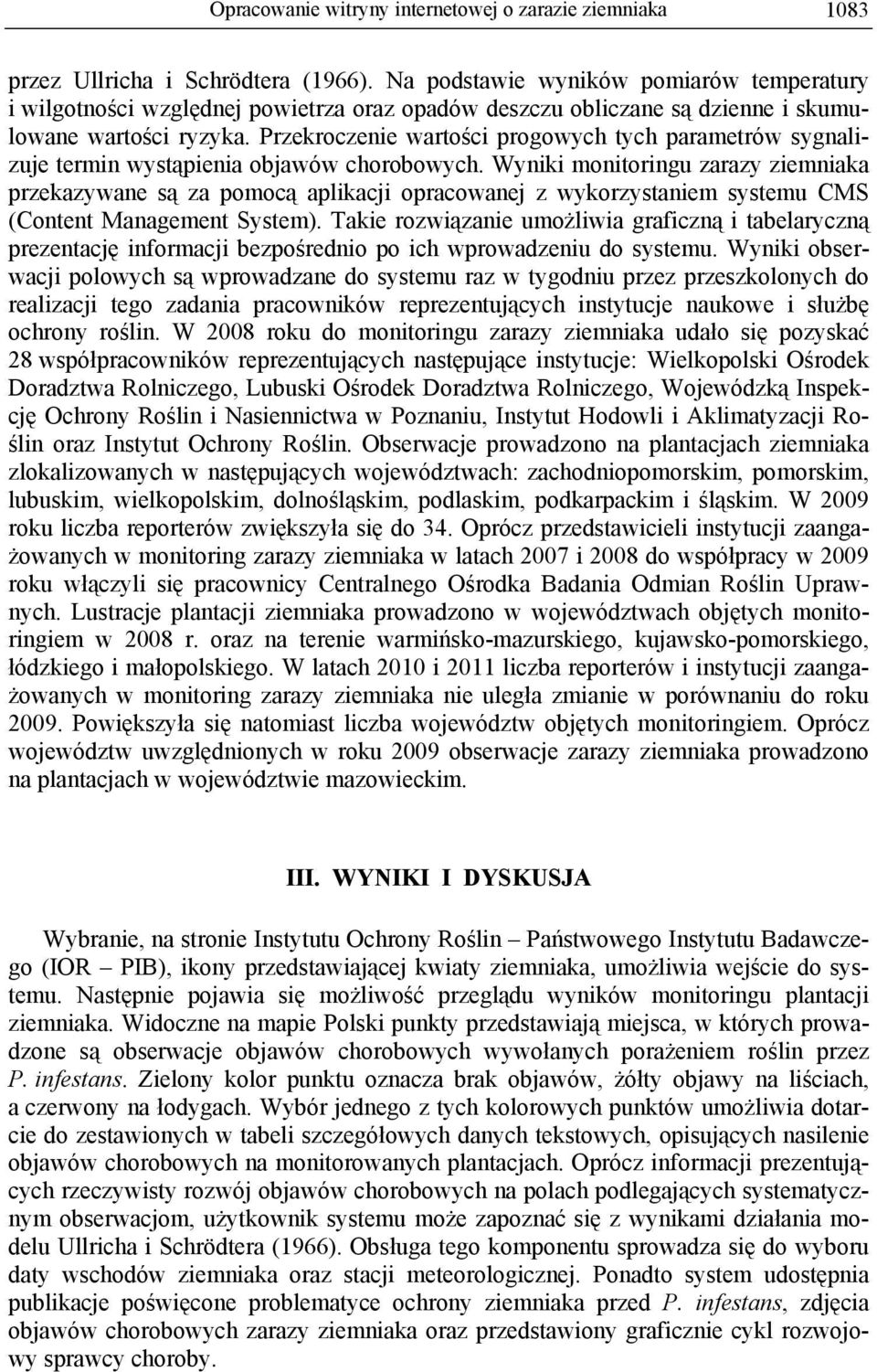 Przekroczenie wartości progowych tych parametrów sygnalizuje termin wystąpienia objawów chorobowych.