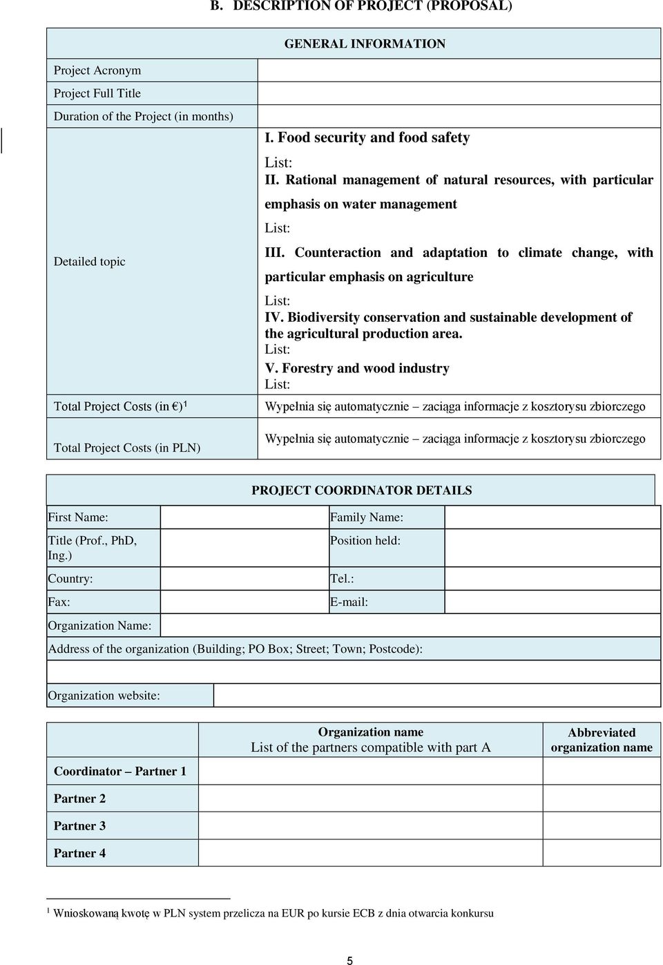 Counteraction and adaptation to climate change, with particular emphasis on agriculture List: IV. Biodiversity conservation and sustainable development of the agricultural production area. List: V.