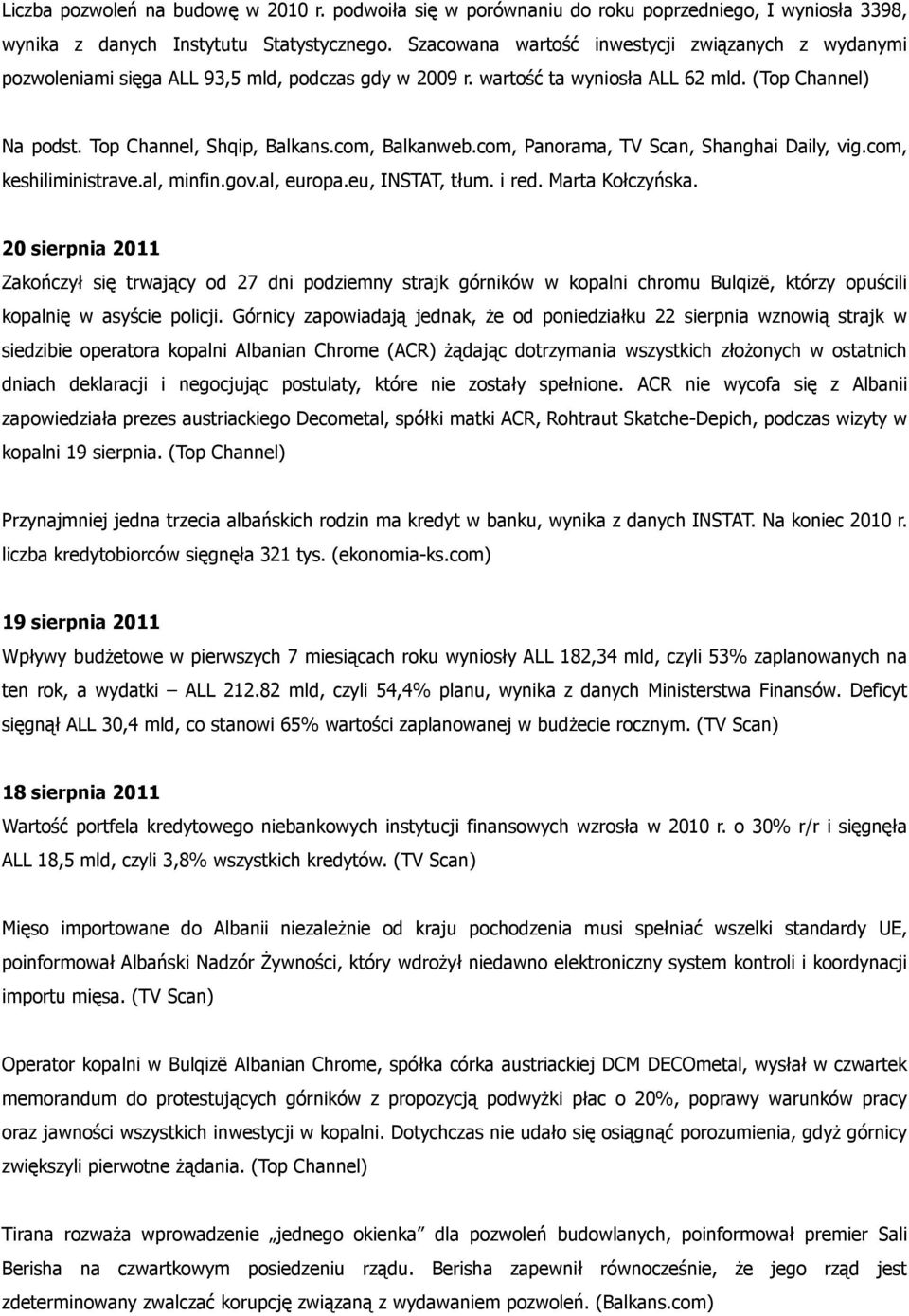 com, Balkanweb.com, Panorama, TV Scan, Shanghai Daily, vig.com, keshiliministrave.al, minfin.gov.al, europa.eu, INSTAT, tłum. i red. Marta Kołczyńska.