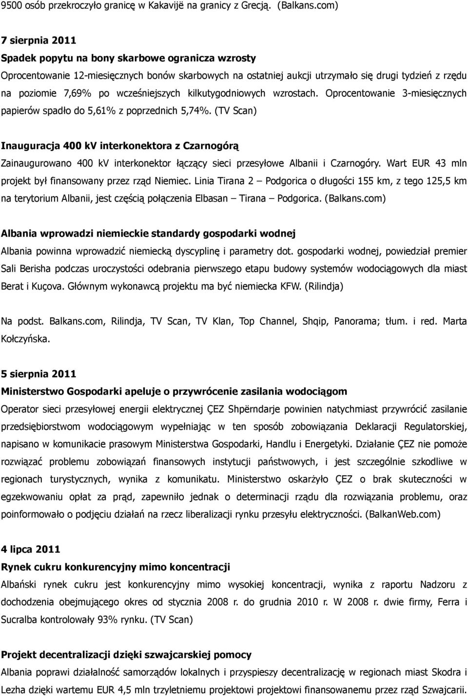 wcześniejszych kilkutygodniowych wzrostach. Oprocentowanie 3-miesięcznych papierów spadło do 5,61% z poprzednich 5,74%.