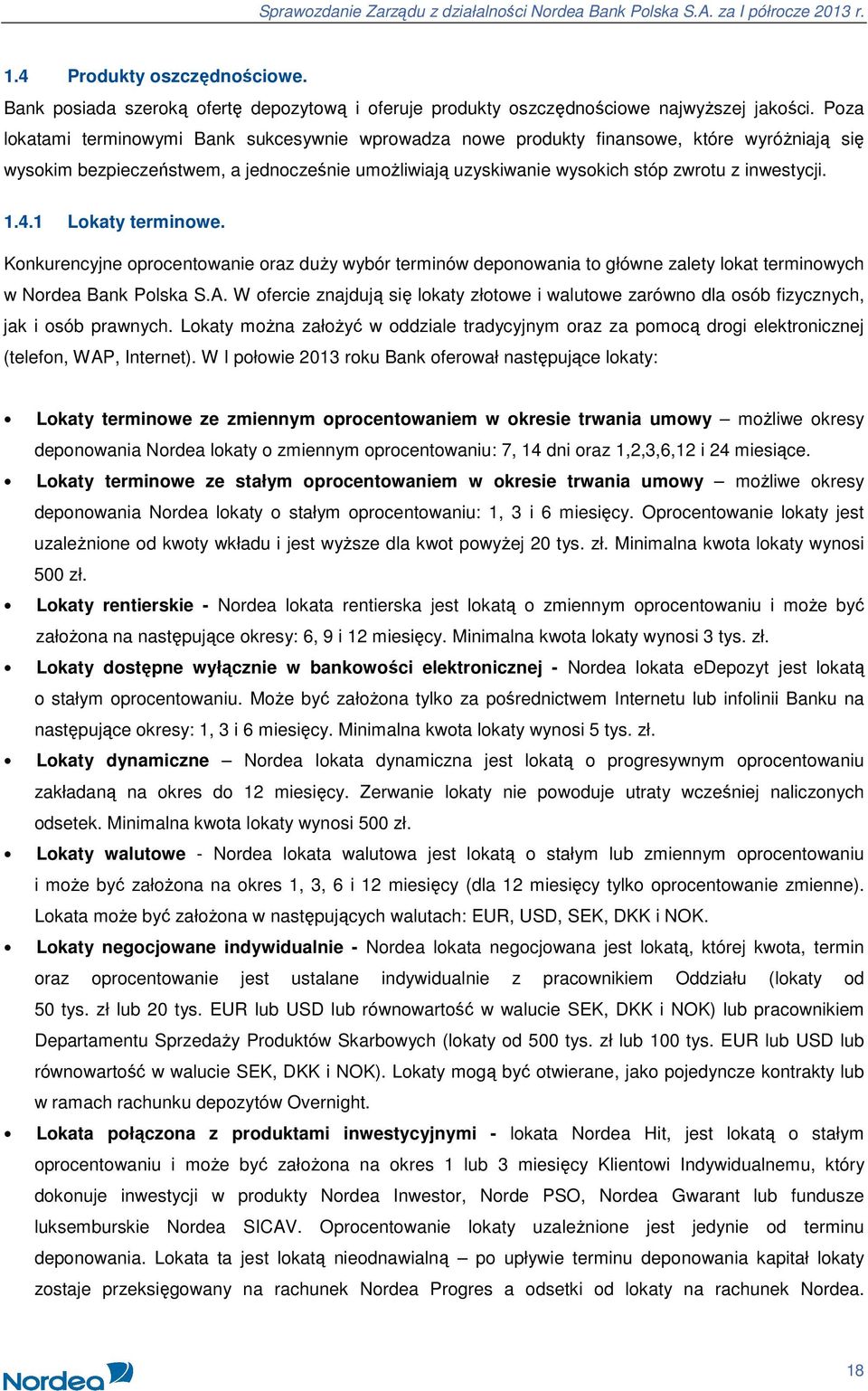 4.1 Lokaty terminowe. Konkurencyjne oprocentowanie oraz duŝy wybór terminów deponowania to główne zalety lokat terminowych w Nordea Bank Polska S.A.