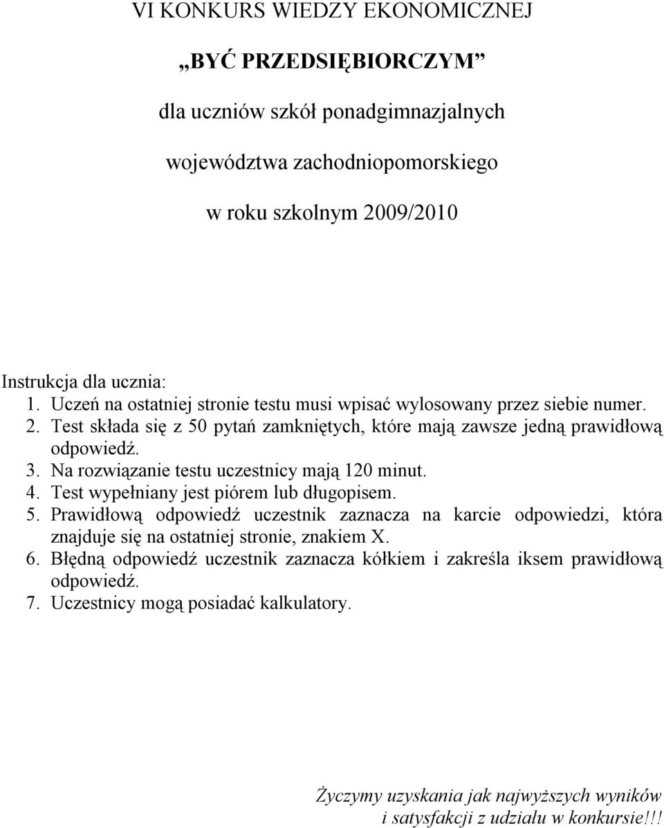 Na rozwiązanie testu uczestnicy mają 120 minut. 4. Test wypełniany jest piórem lub długopisem. 5.