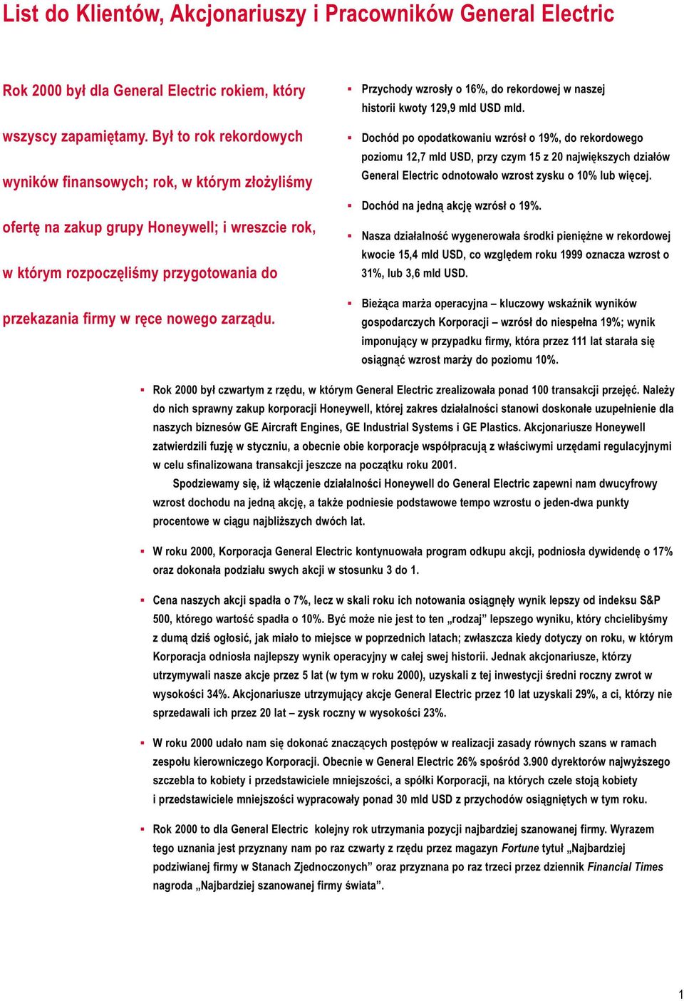 Był to rok rekordowych wyników finansowych; rok, w którym złożyliśmy ofertę na zakup grupy Honeywell; i wreszcie rok, w którym rozpoczęliśmy przygotowania do Dochód po opodatkowaniu wzrósł o 19%, do