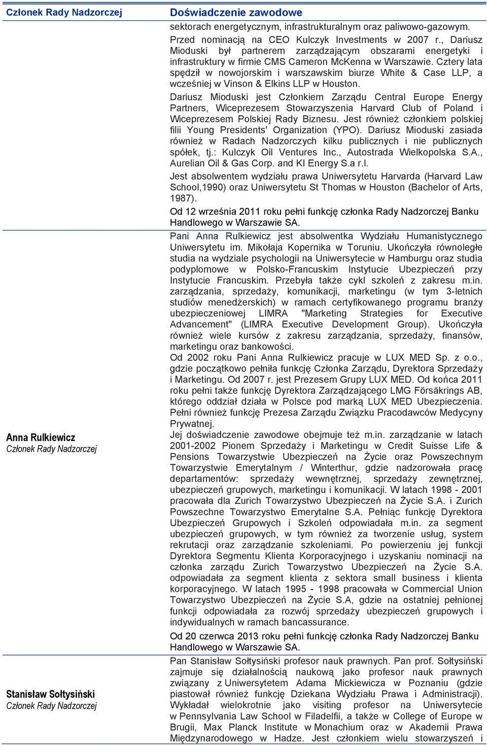 Cztery lata spędził w nowojorskim i warszawskim biurze White & Case LLP, a wcześniej w Vinson & Elkins LLP w Houston.