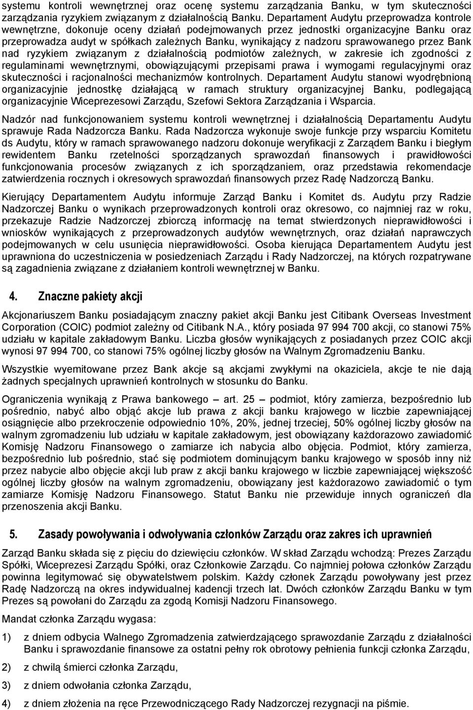 sprawowanego przez Bank nad ryzykiem związanym z działalnością podmiotów zależnych, w zakresie ich zgodności z regulaminami wewnętrznymi, obowiązującymi przepisami prawa i wymogami regulacyjnymi oraz