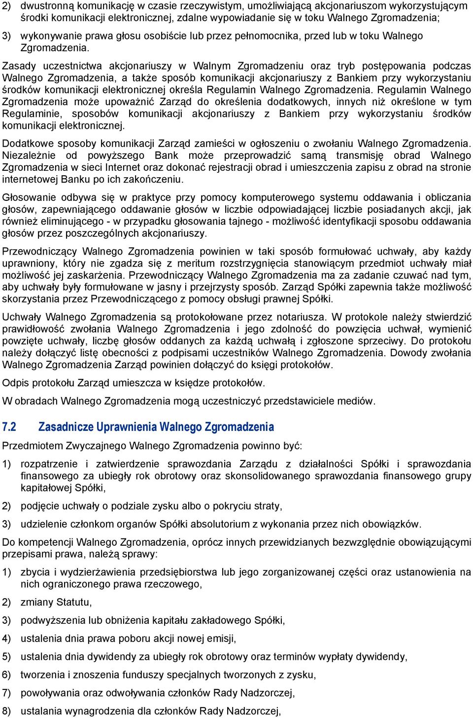 Zasady uczestnictwa akcjonariuszy w Walnym Zgromadzeniu oraz tryb postępowania podczas Walnego Zgromadzenia, a także sposób komunikacji akcjonariuszy z Bankiem przy wykorzystaniu środków komunikacji