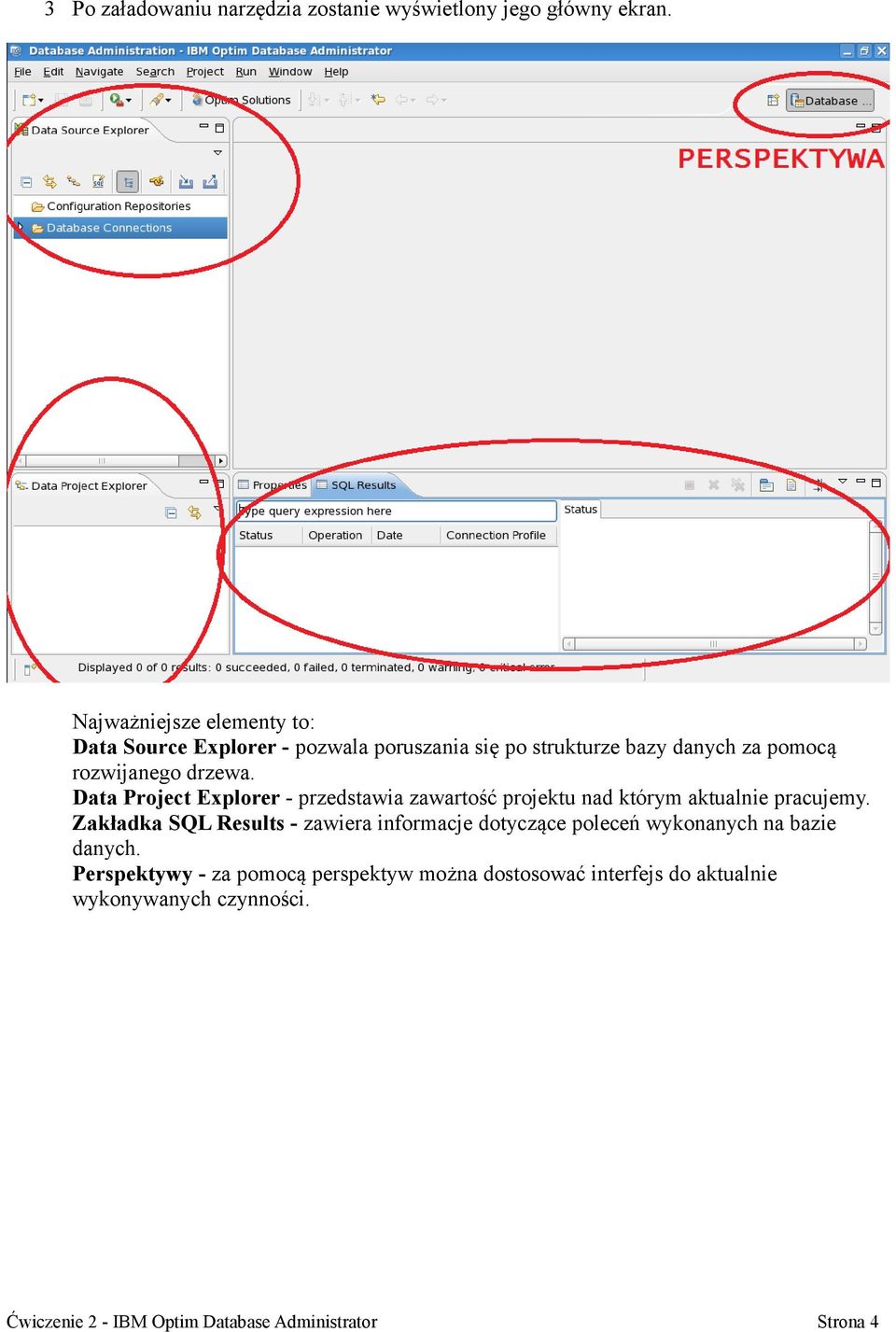 rozwijanego drzewa. Data Project Explorer - przedstawia zawartość projektu nad którym aktualnie pracujemy.