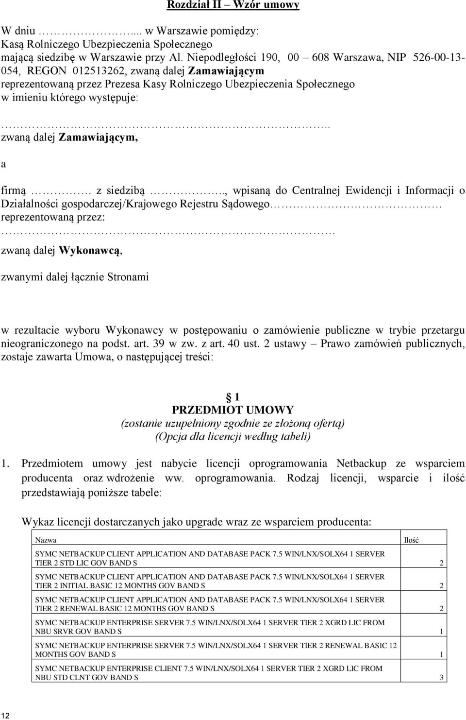 . zwaną dalej Zamawiającym, a firmą. z siedzibą.