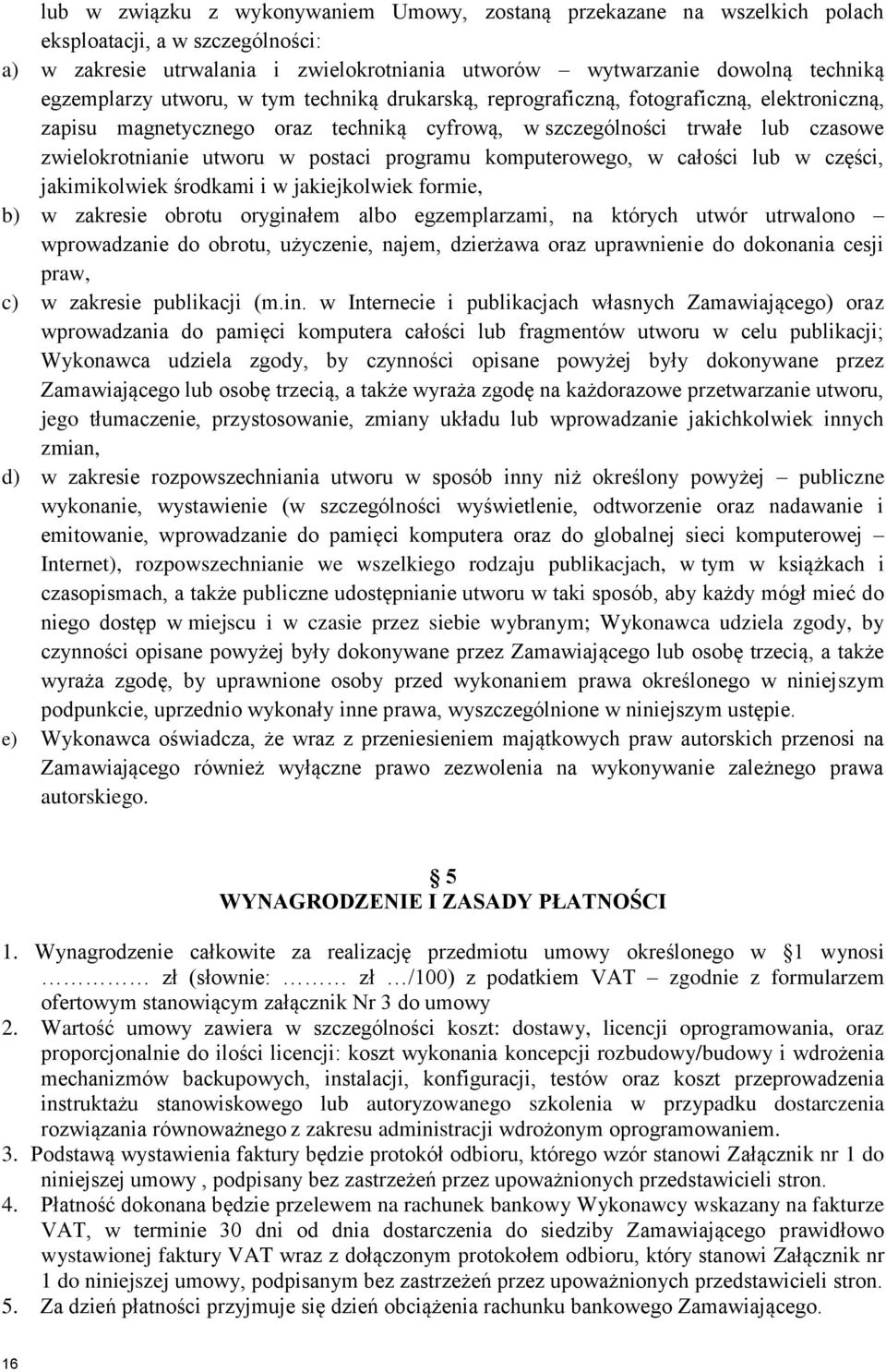 postaci programu komputerowego, w całości lub w części, jakimikolwiek środkami i w jakiejkolwiek formie, b) w zakresie obrotu oryginałem albo egzemplarzami, na których utwór utrwalono wprowadzanie do