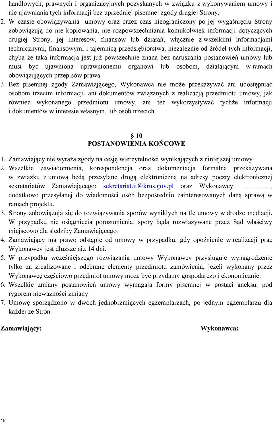 interesów, finansów lub działań, włącznie z wszelkimi informacjami technicznymi, finansowymi i tajemnicą przedsiębiorstwa, niezależnie od źródeł tych informacji, chyba że taka informacja jest już