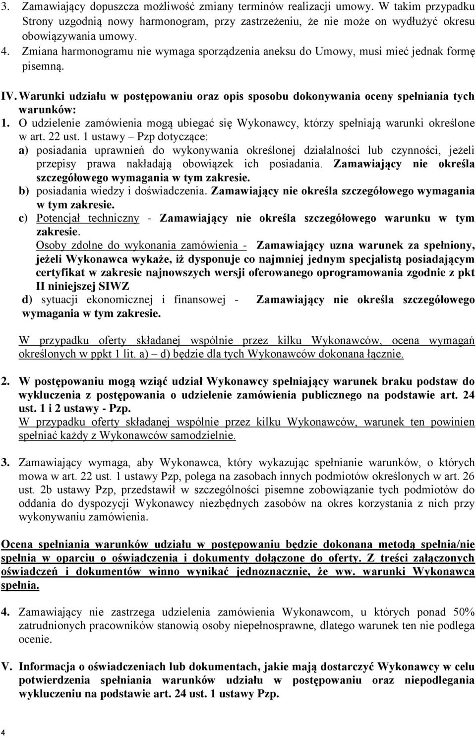 O udzielenie zamówienia mogą ubiegać się Wykonawcy, którzy spełniają warunki określone w art. 22 ust.