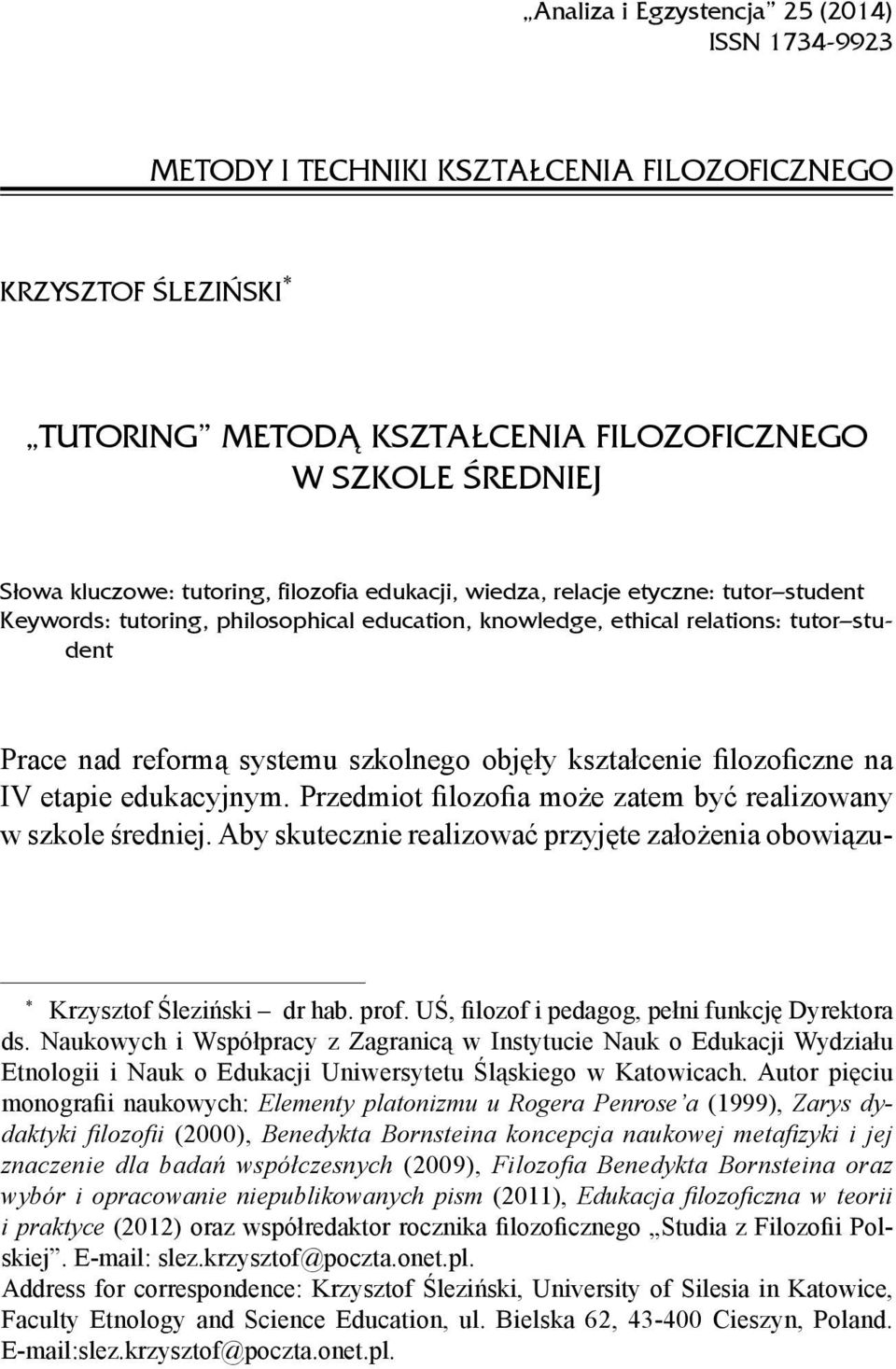 objęły kształcenie filozoficzne na IV etapie edukacyjnym. Przedmiot filozofia może zatem być realizowany w szkole średniej.