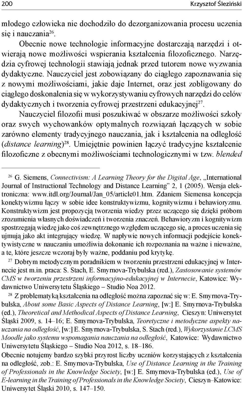 Narzędzia cyfrowej technologii stawiają jednak przed tutorem nowe wyzwania dydaktyczne.