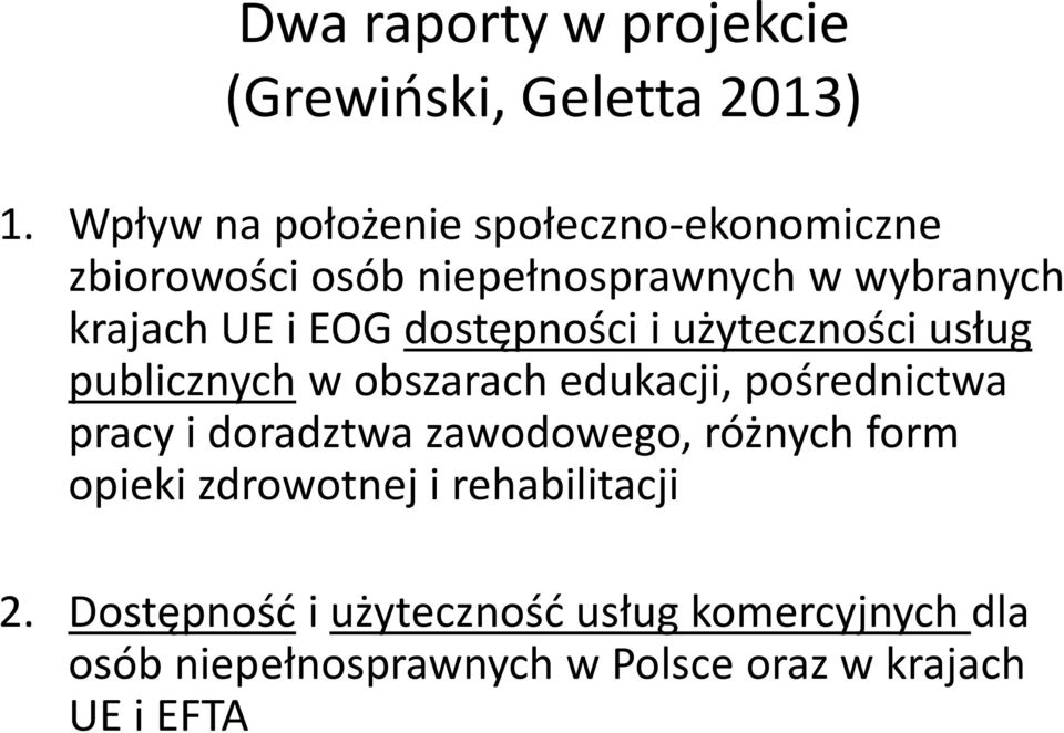 dostępności i użyteczności usług publicznych w obszarach edukacji, pośrednictwa pracy i doradztwa