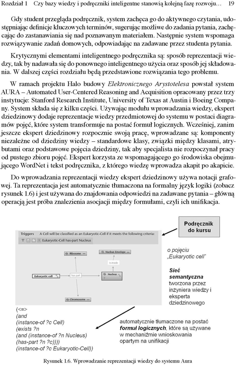 Następnie system wspomaga rozwiązywanie zadań domowych, odpowiadając na zadawane przez studenta pytania.