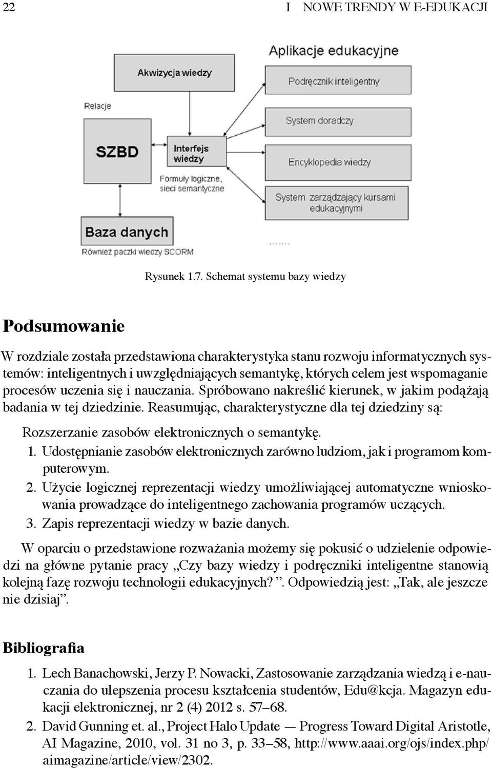 wspomaganie procesów uczenia się i nauczania. Spróbowano nakreślić kierunek, w jakim podążają badania w tej dziedzinie.