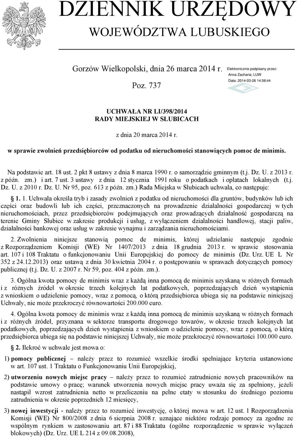 z 2013 r. z późn. zm.) i art. 7 ust. 3 ustawy z dnia 12 stycznia 1991 roku o podatkach i opłatach lokalnych (t.j. Dz. U. z 2010 r. Dz. U. Nr 95, poz. 613 z późn. zm.) Rada Miejska w Słubicach uchwala, co następuje: 1.