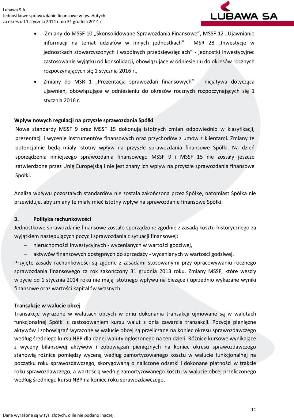 , Zmiany do MSR 1 Prezentacja sprawozdań finansowych - inicjatywa dotycząca ujawnień, obowiązujące w odniesieniu do okresów rocznych rozpoczynających się 1 stycznia 2016 r.