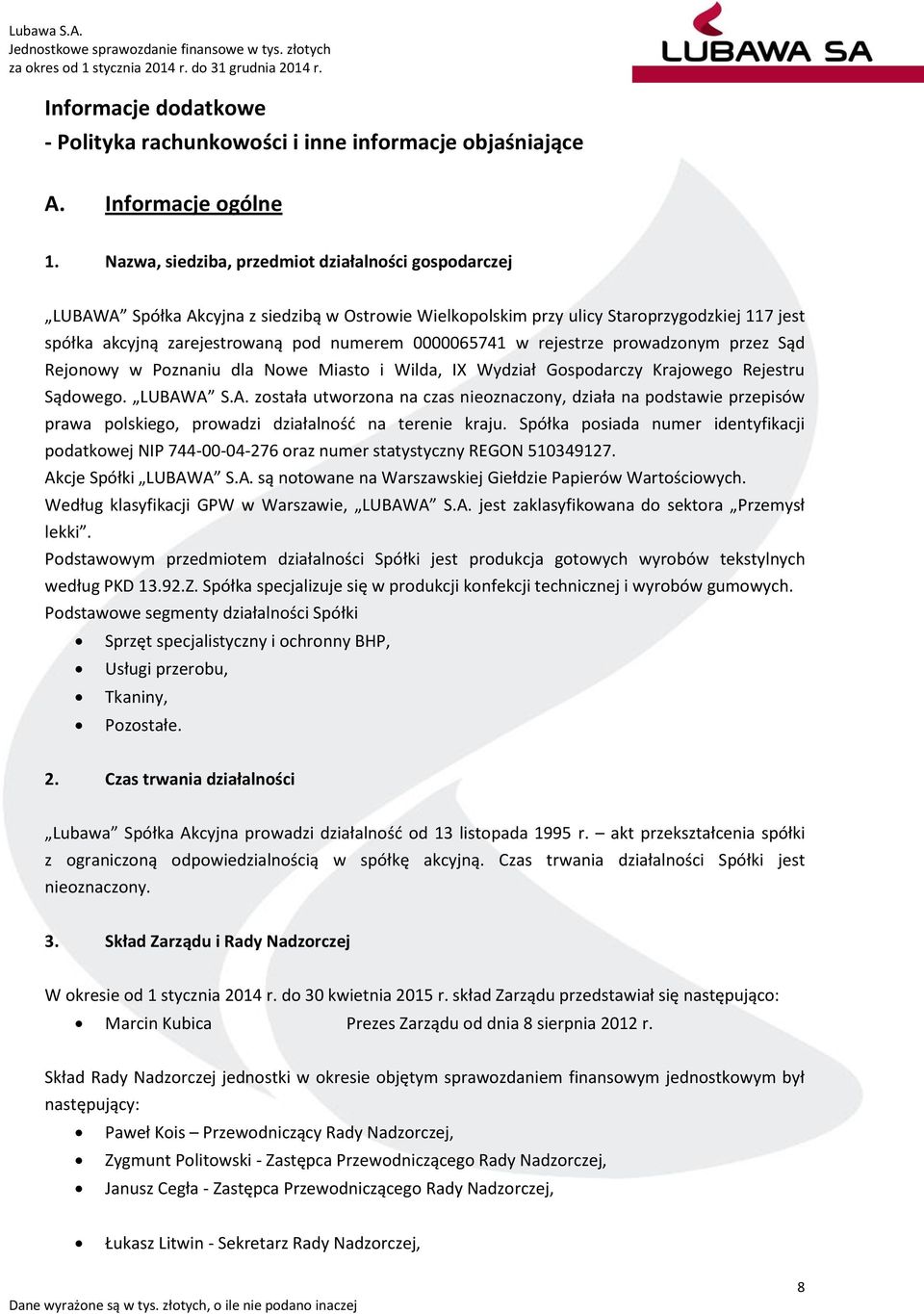 0000065741 w rejestrze prowadzonym przez Sąd Rejonowy w Poznaniu dla Nowe Miasto i Wilda, IX Wydział Gospodarczy Krajowego Rejestru Sądowego. LUBAW