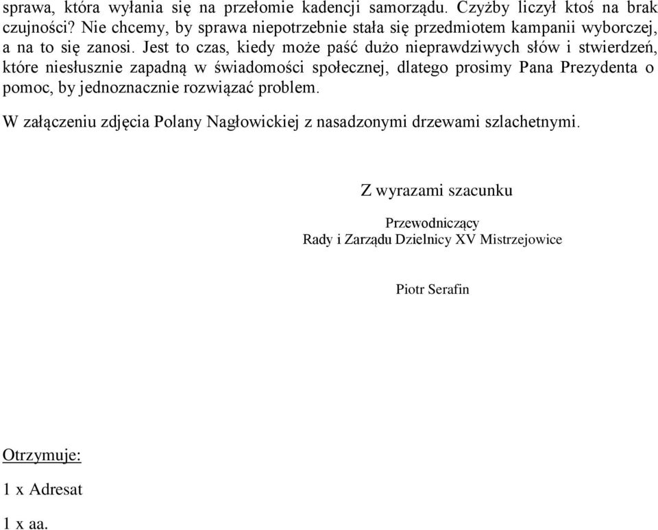 Jest to czas, kiedy może paść dużo nieprawdziwych słów i stwierdzeń, które niesłusznie zapadną w świadomości społecznej, dlatego prosimy Pana