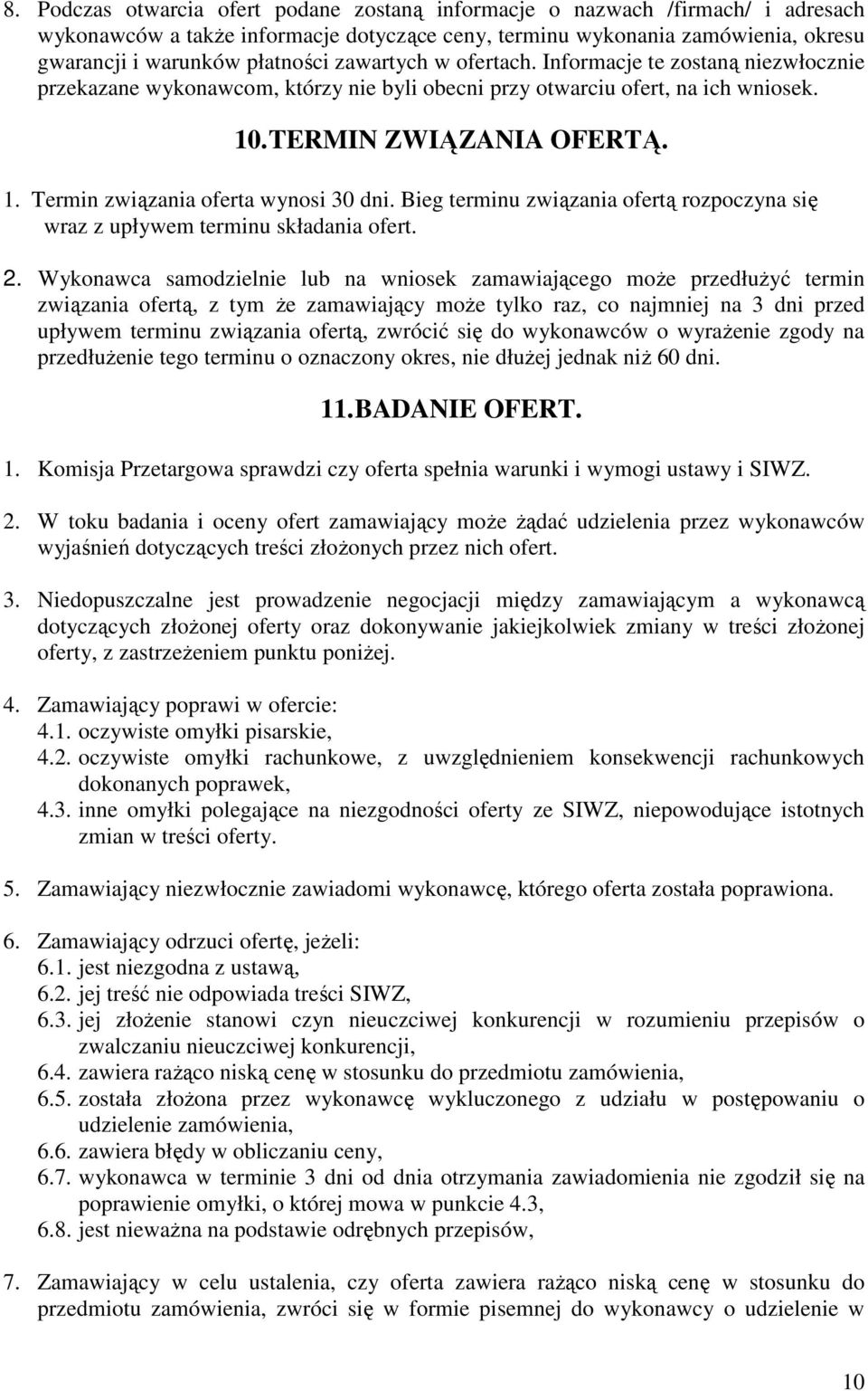 Bieg terminu związania ofertą rozpoczyna się wraz z upływem terminu składania ofert. 2.