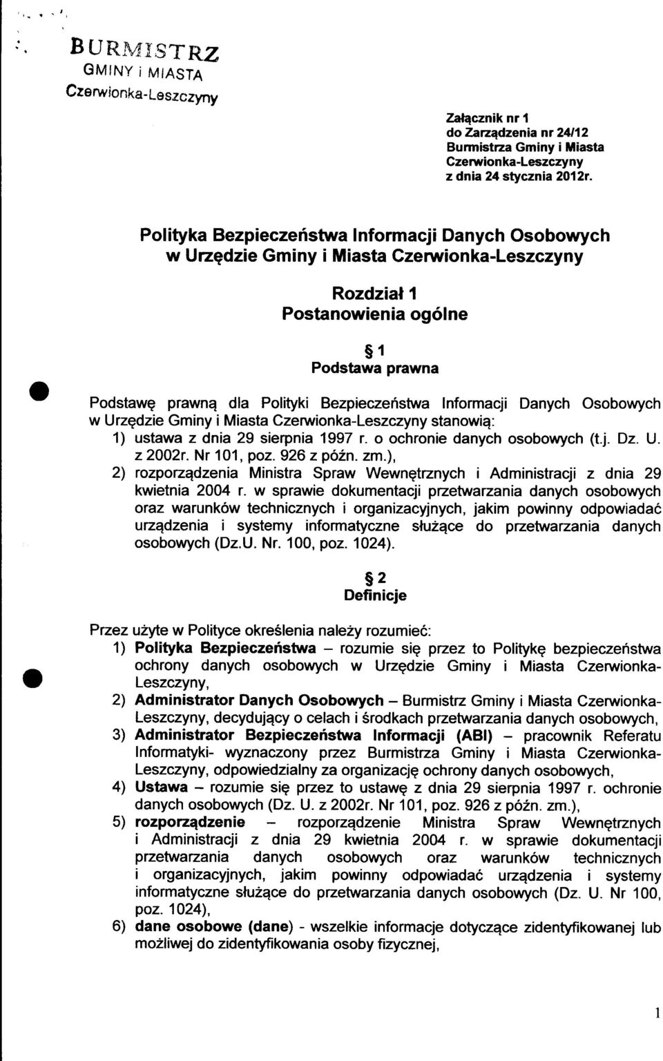 Informacji Danych Osobowych w Urzgdzie Gminy i Miasta Czerwionka-Leszczyny stanowiq: 1) ustawa z dnia 29 sierpnia 1997 r. o ochronie danych osobowych (t.j. Dz. U. z 2OO2r. Nr 101, poz. 926 z po2n. zm.