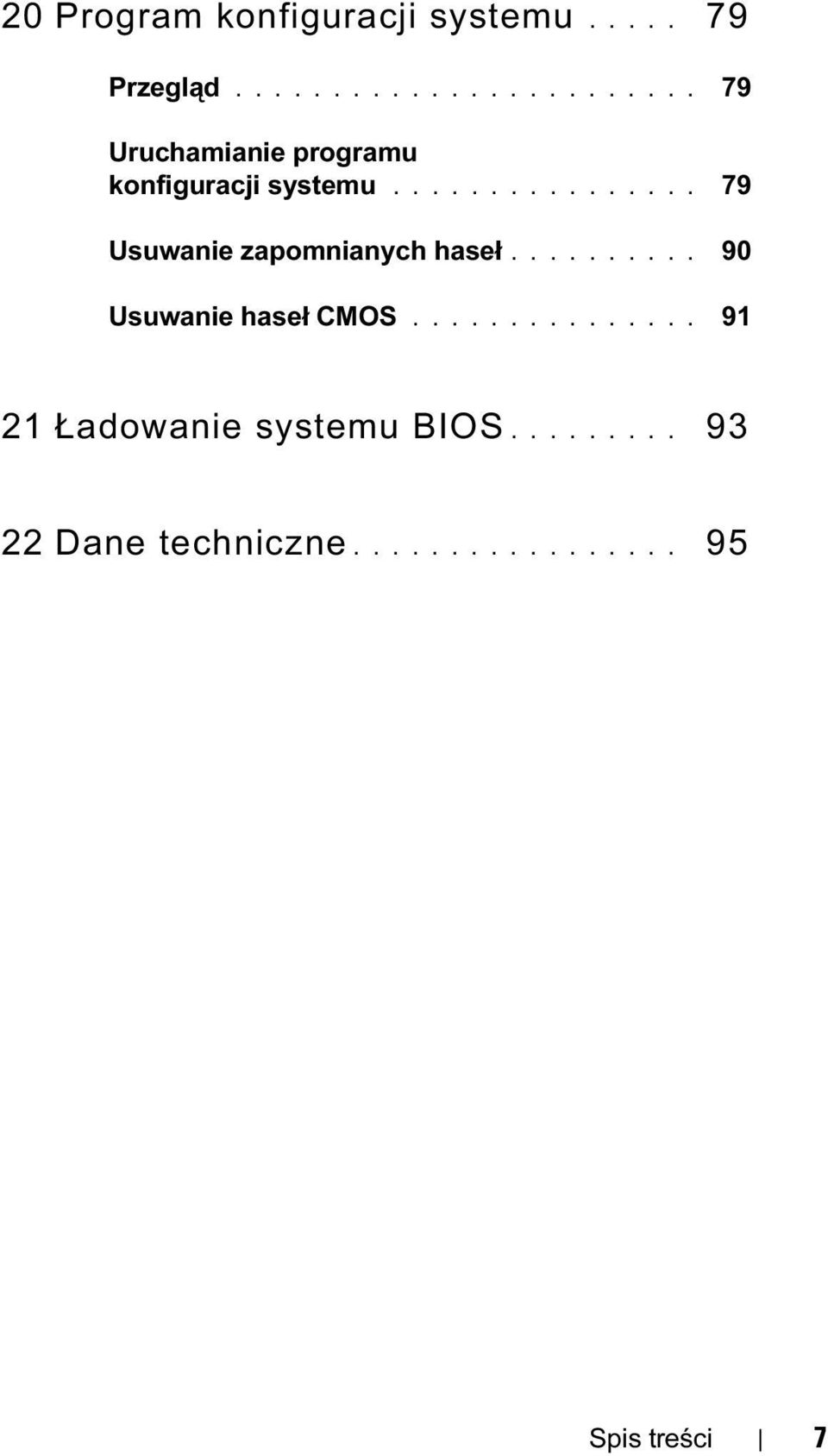 ............... 79 Usuwanie zapomnianych haseł.......... 90 Usuwanie haseł CMOS.