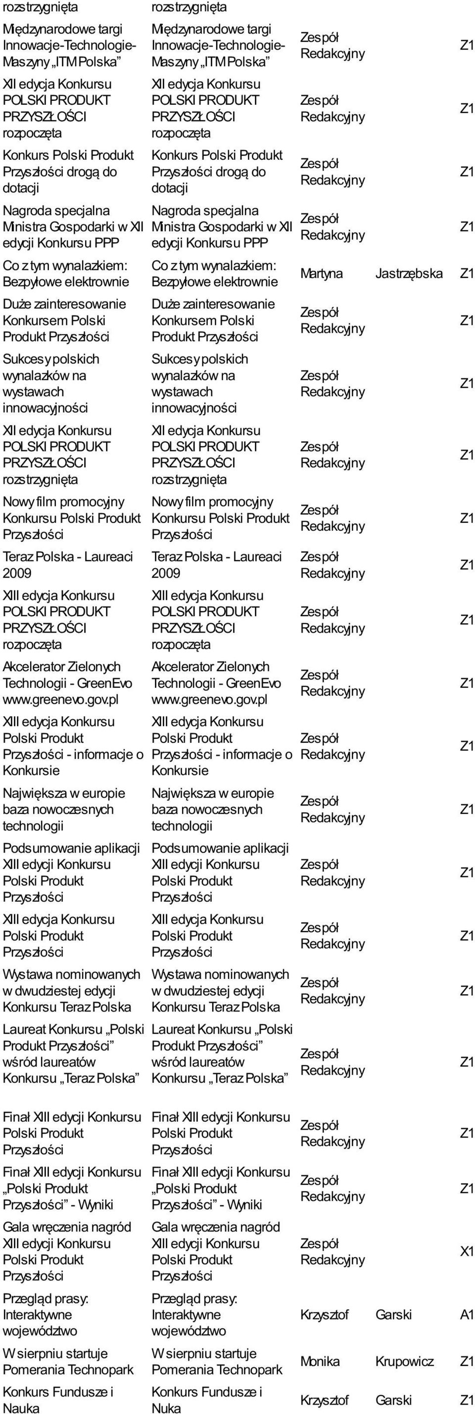 PPP Co z tym wynalazkiem: Bezpyłowe elektrownie Duże zainteresowanie Konkursem Polski Produkt Sukcesy polskich wynalazków na wystawach innowacyjności XII edycja Konkursu rozstrzygnięta Nowy film