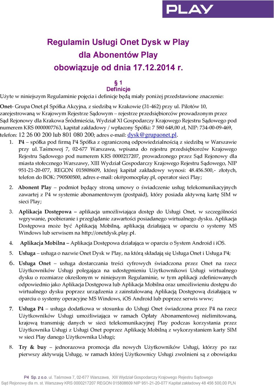 Pilotów 10, zarejestrowaną w Krajowym Rejestrze Sądowym rejestrze przedsiębiorców prowadzonym przez Sąd Rejonowy dla Krakowa Śródmieścia, Wydział XI Gospodarczy Krajowego Rejestru Sądowego pod