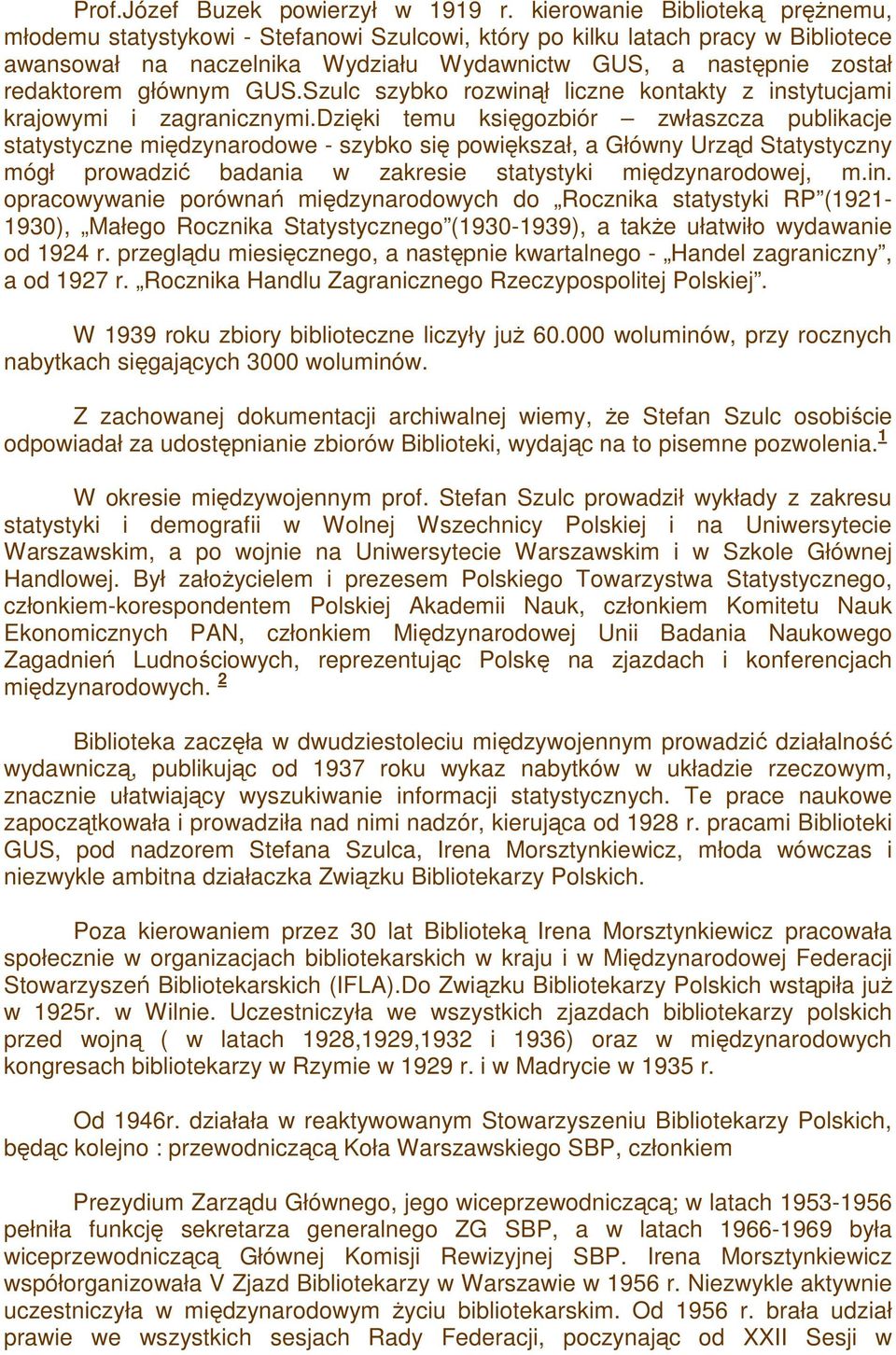 głównym GUS.Szulc szybko rozwinął liczne kontakty z instytucjami krajowymi i zagranicznymi.