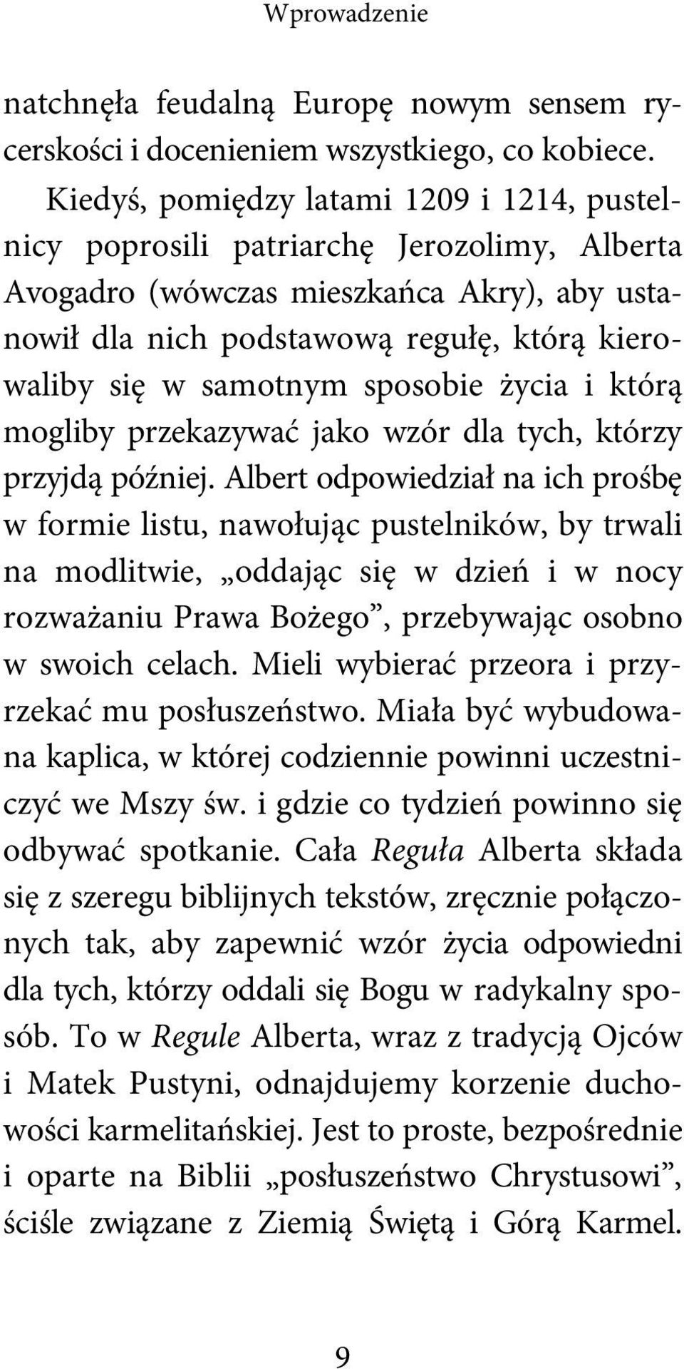 sposobie życia i którą mogliby przekazywać jako wzór dla tych, którzy przyjdą później.