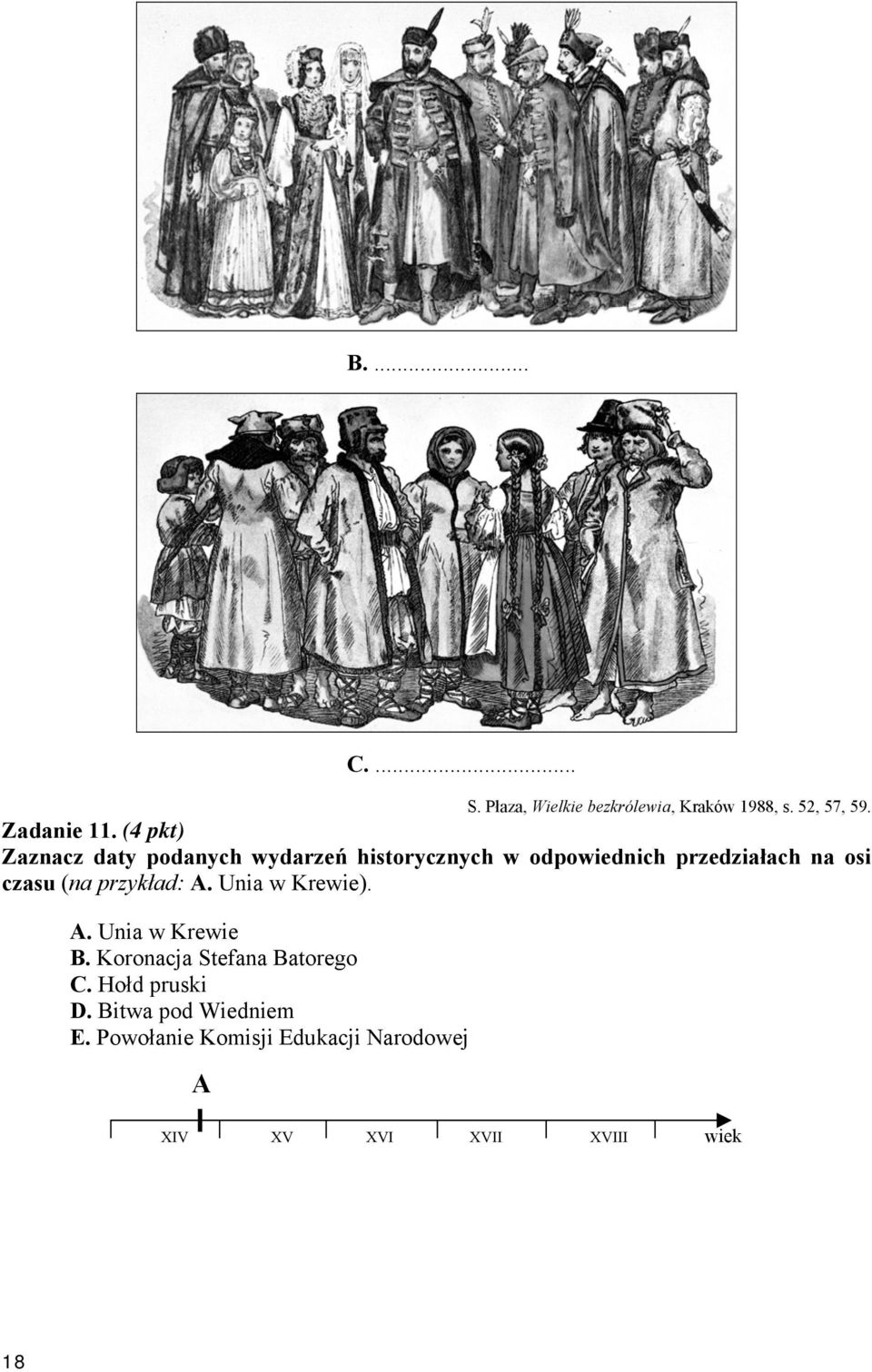 czasu (na przykład: A. Unia w Krewie). A. Unia w Krewie B. Koronacja Stefana Batorego C.