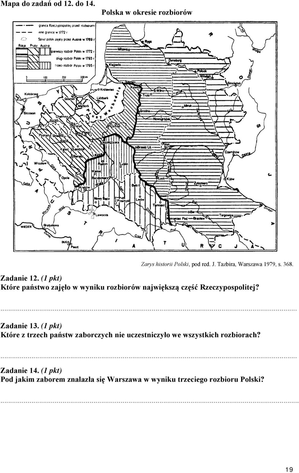 (1 pkt) Które państwo zajęło w wyniku rozbiorów największą część Rzeczypospolitej?.. Zadanie 13.