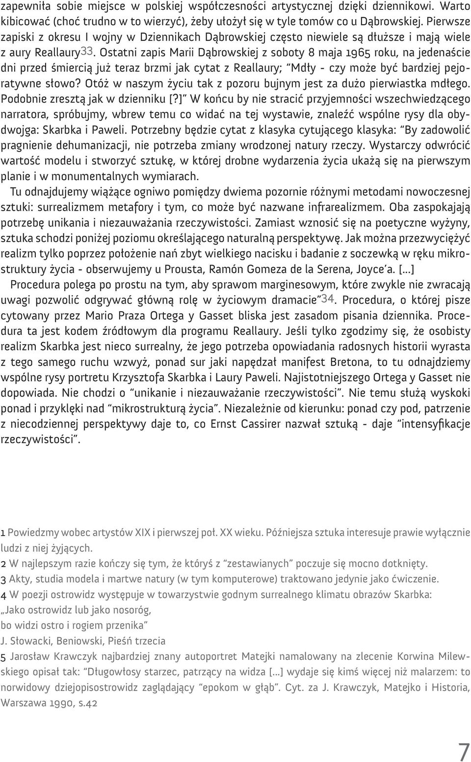 Ostatni zapis Marii Dąbrowskiej z soboty 8 maja 1965 roku, na jedenaście dni przed śmiercią już teraz brzmi jak cytat z Reallaury; Mdły - czy może być bardziej pejoratywne słowo?