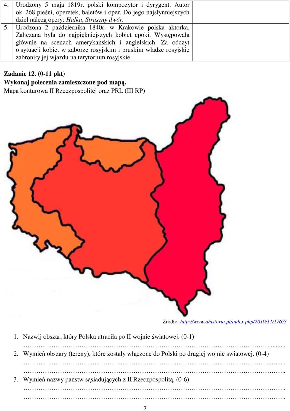 Za odczyt o sytuacji kobiet w zaborze rosyjskim i pruskim władze rosyjskie zabroniły jej wjazdu na terytorium rosyjskie. Zadanie 12. (0-11 pkt) Wykonaj polecenia zamieszczone pod mapą.