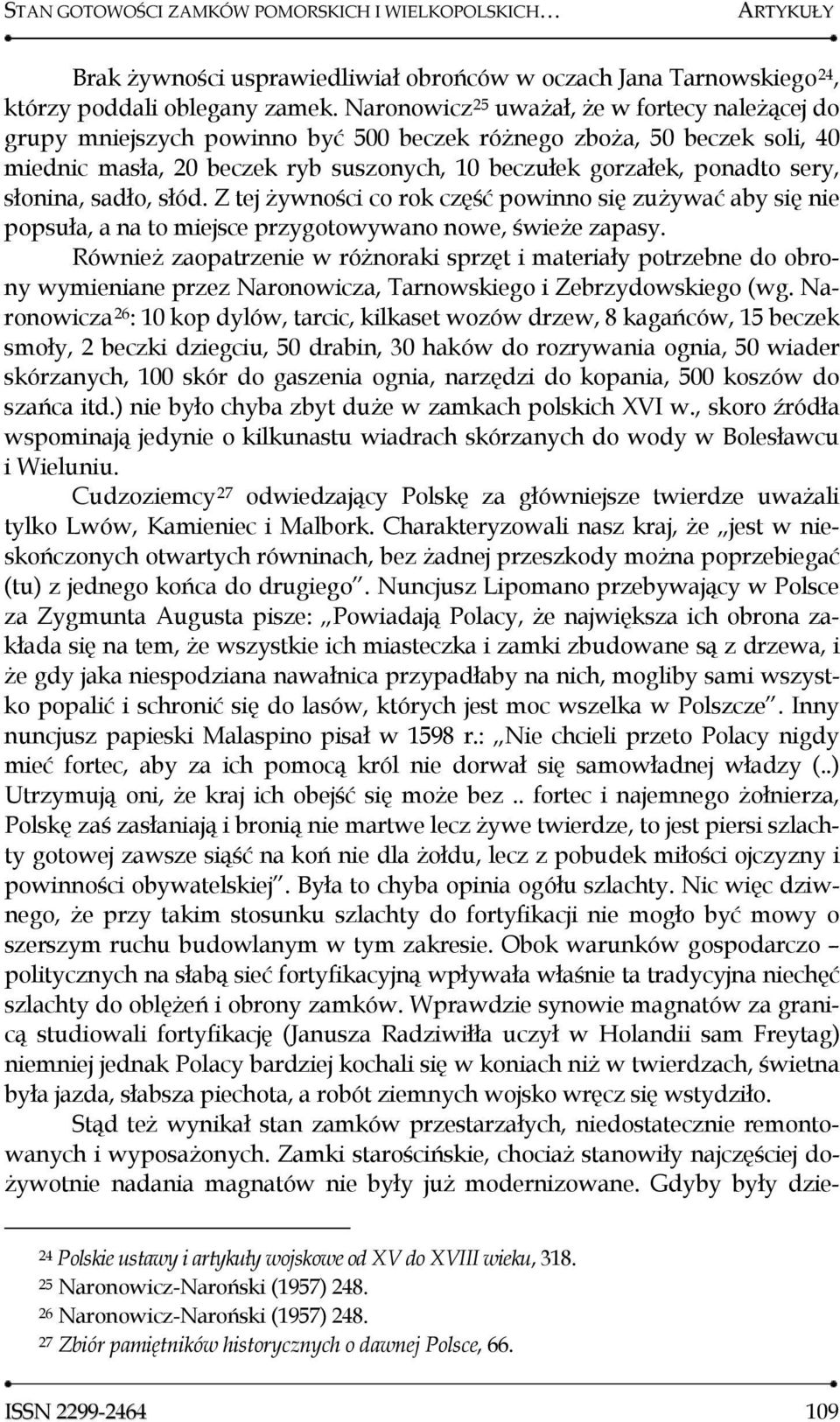 słonina, sadło, słód. Z tej żywności co rok część powinno się zużywać aby się nie popsuła, a na to miejsce przygotowywano nowe, świeże zapasy.