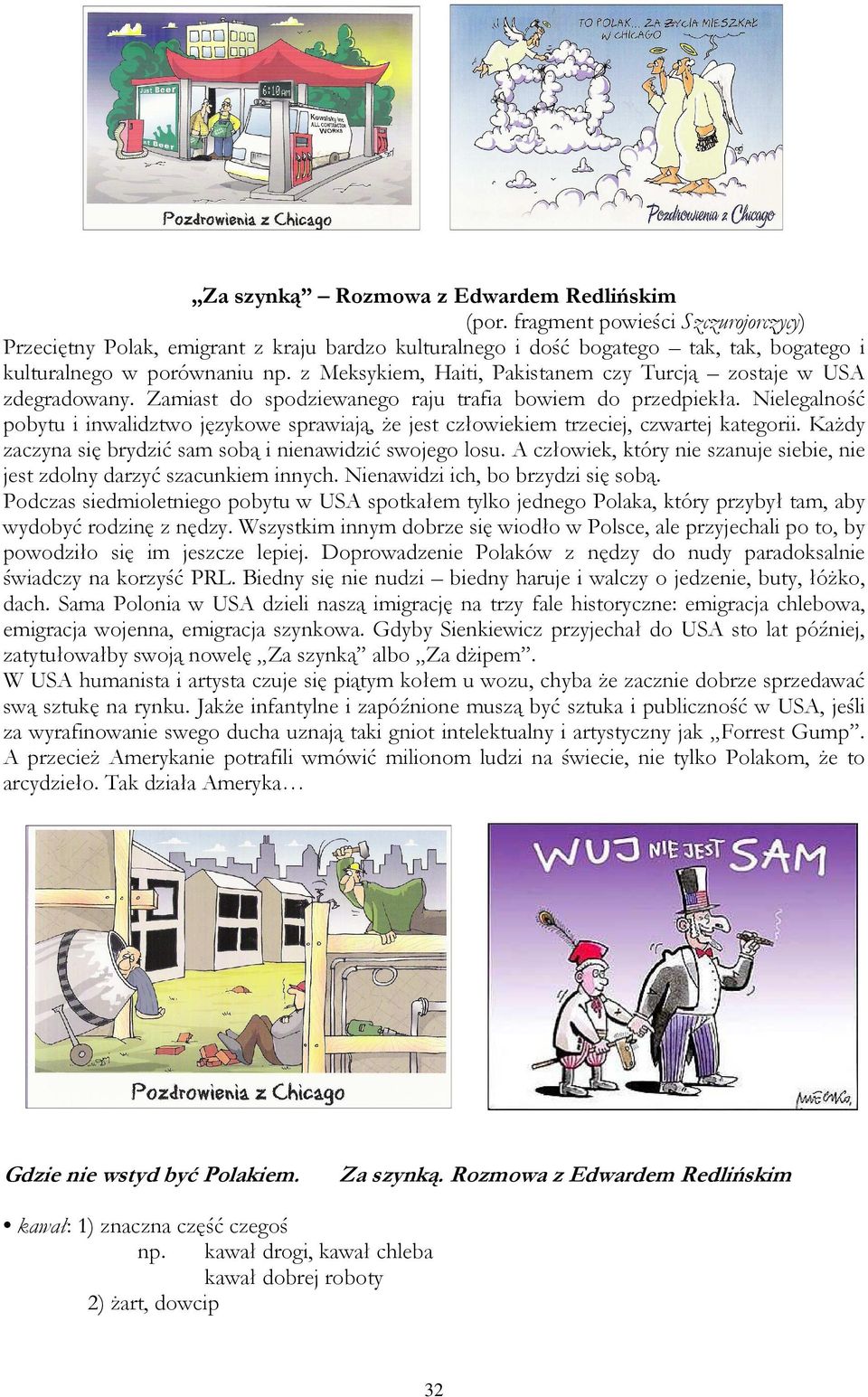 z Meksykiem, Haiti, Pakistanem czy Turcją zostaje w USA zdegradowany. Zamiast do spodziewanego raju trafia bowiem do przedpiekła.