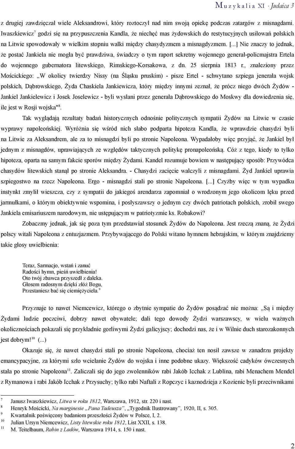 ..] Nie znaczy to jednak, że postać Jankiela nie mogła być prawdziwa, świadczy o tym raport sekretny wojennego generał-policmajstra Ertela do wojennego gubernatora litewskiego, Rimskiego-Korsakowa, z