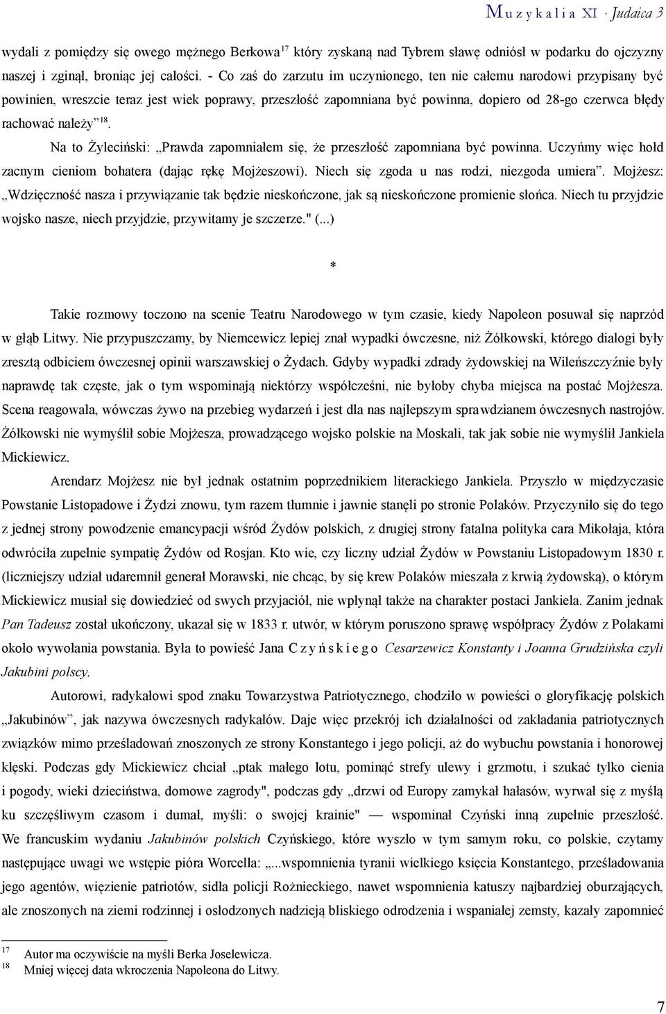 należy 18. Na to Żyleciński: Prawda zapomniałem się, że przeszłość zapomniana być powinna. Uczyńmy więc hołd zacnym cieniom bohatera (dając rękę Mojżeszowi).